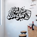 Let the Fun Be Gin Restaurant Cafe Bar Wall Decal