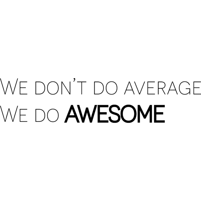 We Don't Do Average, We Do Awesome Decal Wall Sticker